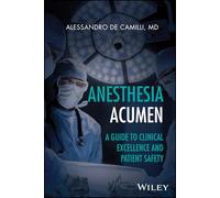 Anesthesia Acumen: A Guide to Clinical Excellence and Patient Safety