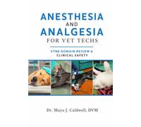 ANESTHESIA AND ANALGESIA FOR VET TECHS: VTNE Domain Review & Clinical Safety