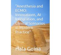 "Anesthesia and ECMO: Innovations, AI Integration, and Clinical Scenarios in Modern Practice"