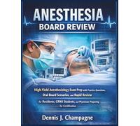 Anesthesia Board Review: High-Yield Anesthesiology Exam Prep with Practice Questions, Oral Board Scenarios, and Rapid Review for Residents, CRNA ... Preparing for Certification (medical books)