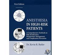 ANESTHESIA IN HIGH-RISK PATIENTS: A Comprehensive Textbook on Risk Stratification, Perioperative Management, and Complication Prevention