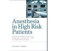 ANESTHESIA IN HIGH RISK PATIENTS: Advanced management of multi-system disease, frailty, and high-acuity cases in the modern operating room.