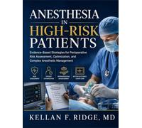 ANESTHESIA IN HIGH-RISK PATIENTS: Evidence-Based Strategies for Perioperative Risk Assessment, Optimization, and Complex Anesthetic Management