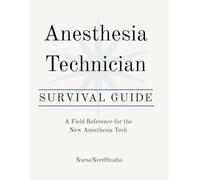 Anesthesia Technician Survival Guide: A Field Reference for the New Anesthesia Tech (NurseNerdStudio Clinical Reference Series)