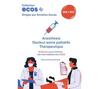Anesthésie, Douleur-Soins palliatifs, Thérapeutiques: 20 dossiers pour maîtriser ces trois matières aux ECOS