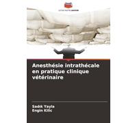 Anesthésie intrathécale en pratique clinique vétérinaire