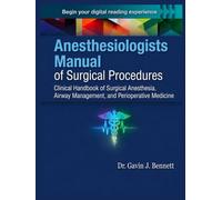 Anesthesiologists Manual of Surgical Procedures: Clinical Handbook of Surgical Anesthesia, Airway Management, and Perioperative Medicine