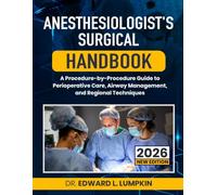 Anesthesiologist's Surgical Handbook: A Procedure-by-Procedure Guide to Perioperative Care, Airway Management, and Regional Techniques