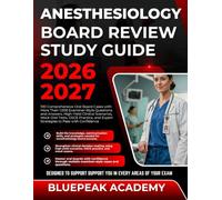 ANESTHESIOLOGY BOARD REVIEW STUDY GUIDE 2026-2027: 100 Comprehensive Oral Board Cases with More Than 1,000 Examiner-Style Questions and Answers, ... and Expert Strategies to Pass with Confidence