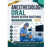 Anesthesiology Oral Board Review Questions 2026: A Complete Practice Question Bank with 1,012 Questions and Clear Step-by-Step Explanations