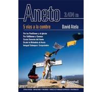 Aneto. 5 vías a la cumbre: Otras rutas, miradores, rincones; otras actividades estivales e invernales (Guías montañeras Desnivel)
