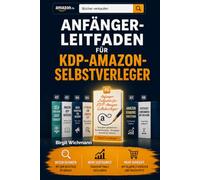 Anfänger Leitfaden für KDP-Amazon-Selbstverleger: Ihre ganz persönliche Buchmarketing-Strategie Schritt für Schritt