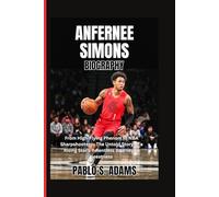 Anfernee Simons Biography: From High-Flying Phenom to NBA Sharpshooter - The Untold Story of a Rising Star’s Relentless Journey to Greatness
