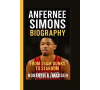 ANFERNEE SIMONS BIOGRAPHY: From Slam Dunks to Stardom