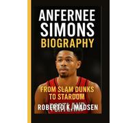 ANFERNEE SIMONS BIOGRAPHY: From Slam Dunks to Stardom