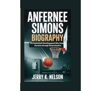 ANFERNEE SIMONS BIOGRAPHY: The Basketball Shooting guard Who Rose to Stardom through Determination