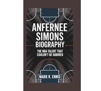 ANFERNEE SIMONS BIOGRAPHY: The NBA Talent That Couldn't Be Ignored