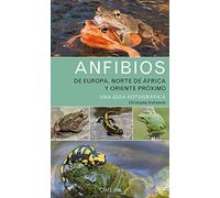 Anfibios de Europa, Norte de Africa y O. Próximo: Una guía fotográfica: 20 (GUIAS DEL NATURALISTA)