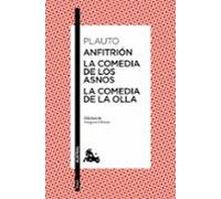 Anfitrion / La Comedia De Los Asnos / La Comedia De La Olla