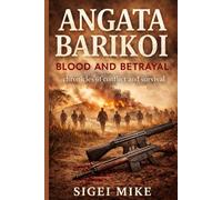Angata Barikoi Blood and Betrayal: Chronicles of conflict and survival