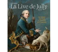 Ange Laurent de La Live de Jully 1725-1779: Un grand amateur à l'époque des Lumières