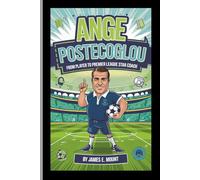 ANGE POSTECOGLOU:BIOGRAPHY: From Player to Premier League Star Coach