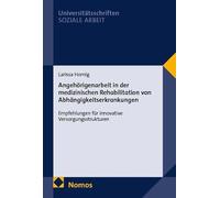 Angehörigenarbeit in der medizinischen Rehabilitation von Abhängigkeitserkrankungen: Empfehlungen für innovative Versorgungsstrukturen: 1