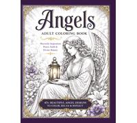 Angel Adult Coloring Book: Beautiful Heavenly Angels Coloring Book: Relax & Unwind with 45+ Illustrations |A thoughtful gift for angel lovers
