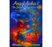 Angel Aisha & The Journey Beyond the Stars: Discovering the new secrets of lives on another unknown planet: Crown Publishing