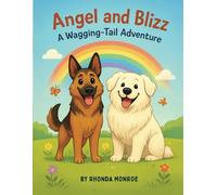 Angel and Blizz: A Wagging-Tail Adventure: A joyful nursery rhyme story of friendship, play, and dreams