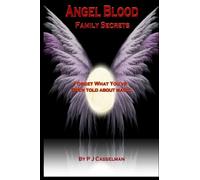 Angel Blood: Family Secrets: Forget What You've Been Told about Magic!: Volume 1