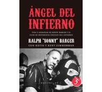 Ángel Del Infierno: Vida Y Andanzas De Sonny Barger Y El Club De Motoristas Ángeles Del Infierno