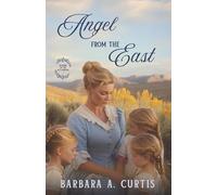 Angel From the East: A Grumpy/Sunshine Western Christian Historical Romance: 1 (Blooms of the Bitterbrush)