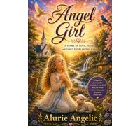 Angel Girl: A Story Of Love, Faith, and God's Everlasting Care