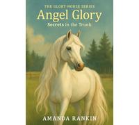 Angel Glory: Secrets in the Trunk (The Glory Horse Series)