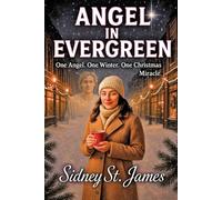 Angel in Evergreen: One Angel. One Winter. One Christmas Miracle (The Christmas Series)