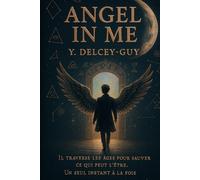 Angel in me: Il voyage dans le temps, il ne peut sauver qu'un seul instant à la fois.