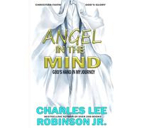 ANGEL IN THE MIND: GOD'S HAND IN MY JOURNEY