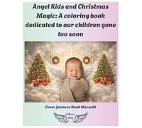 Angel Kids and Christmas Magic: A Coloring Book Dedicated to Our Children Gone Too Soon