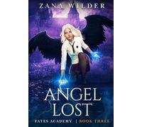 Angel Lost: A Paranormal Academy Romance (Fates Academy Book Three)