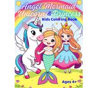 Angel,Mermaid, Unicorn & Princess : Kids Coloring Book: Fantasy Fairytales: A Coloring Adventure (“Coriander Kids” Coloring Book Series)