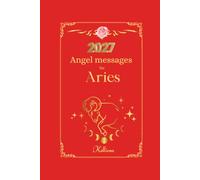 Angel messages for aries 2027: Daily messages from your angel (Angel Messages for 2027 by Kelliena)