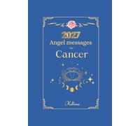 Angel messages for Cancer 2027: Daily messages from your angels (Angel Messages for 2027 by Kelliena)
