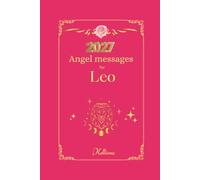 Angel messages for Leo 2027: Daily messages from your angels (Angel Messages for 2027 by Kelliena)