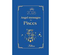 Angel messages for Pisces 2026 By Kelliena: Daily messages from your angels: 1 (Angel Messages for 2026 by Kelliena)