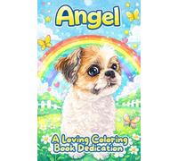 Angel My Shih Tzu Angel Coloring Book: A Loving Dog Memorial Coloring Book to Celebrate, Heal, and Remember the Life of Angel the Shih Tzu