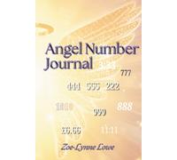 Angel Number Journal: Your personal record of synchronicities and messages from the universe