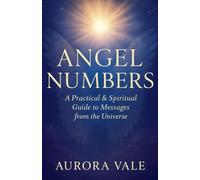 Angel Numbers: A Practical and Spiritual Guide to Messages from the Universe: 3 (Numerology)