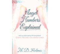 Angel Numbers Explained: 777 and More: Divine Messages for Your Life, Love, Finances, and Purpose (Author’s Nexus Spiritual Guides)