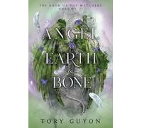 Angel of Earth & Bone (2) (Book of the Watchers)